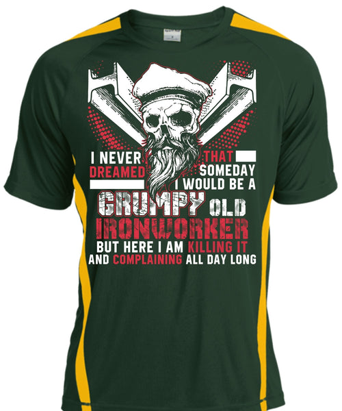Grumpy Old Ironworker T Shirt, I Never Dreamed T Shirt, Cool Shirt