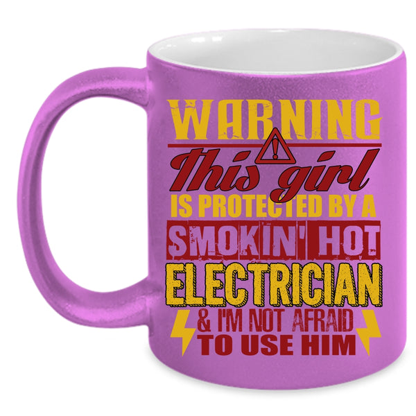 This Girl Is Protected By A Hot Electrician Coffee Mug, Cute Electrician's Girlfriend Coffee Cup