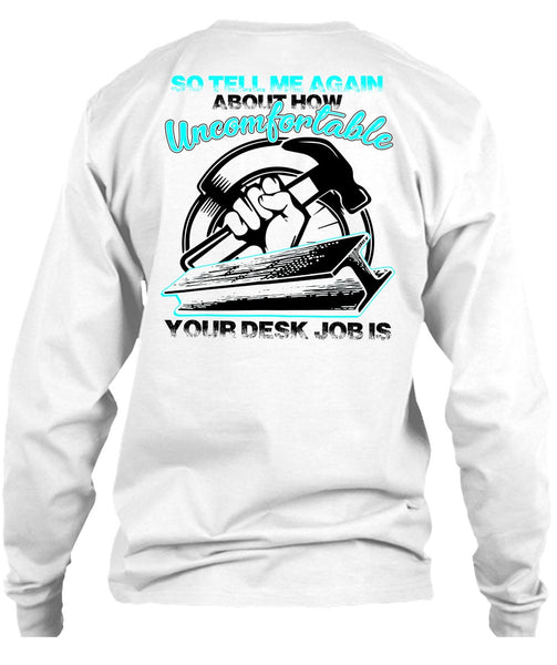 Uncomfortable Your Desk Job Is T Shirt, I Love Ironworker T Shirt