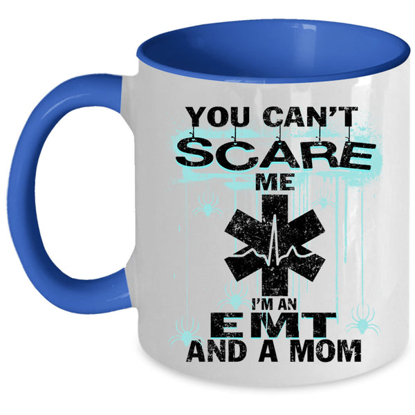 I'm An EMT And A Mom Coffee Mug, You Can't Scare Me Accent Mug