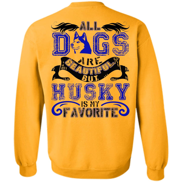 I Love Husky T Shirt, All Dogs Are Beautiful Sweatshirt