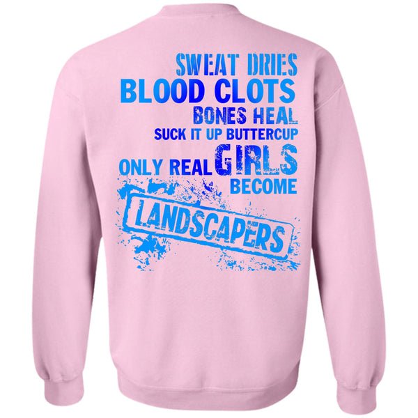 Being A Landscapers T Shirt, Suck It Up Buttercup Only Real Girls Become Landscapers Sweatshirt