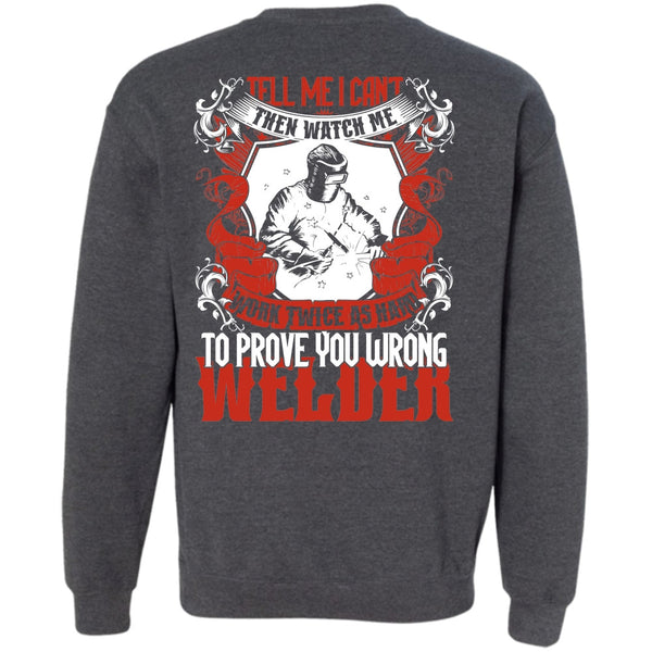 Work Twice As Hard T Shirt, Being A Welder Sweatshirt