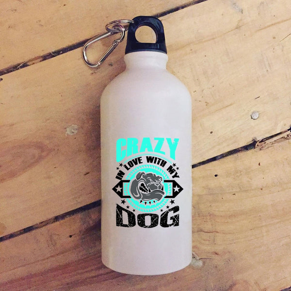 Crazy In Love With My Dog 20 oz Stainless Steel Bottle,Cute Gift For Dog Lover Outdoor Sports Water Bottle