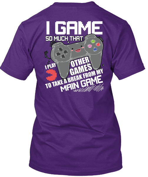 I Game T Shirt, I Play Other Games T Shirt