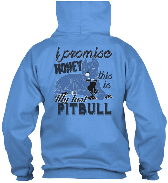 I Promise Honey This Is My Last Pit Bull T Shirt, I Love Pit Bull T Shirt