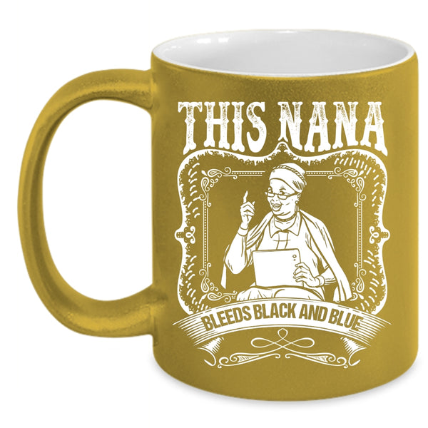 This Nana Bleeds Black And Blue Coffee Mug, Awesome Nana Coffee Cup