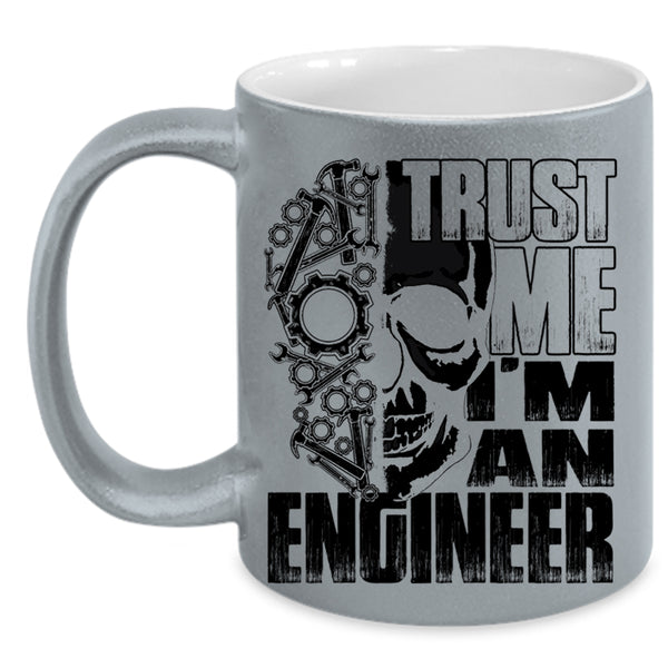 Cool Gift For Engineers Coffee Mug, Trust Me I'm An Engineer Accent Mug