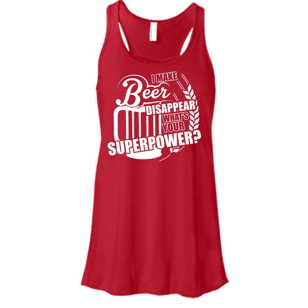 I Make Beer Disapear T Shirt, What's Your Supperpower Tank Top