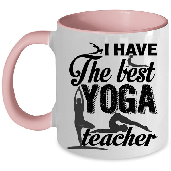 Best Yoga Teacher Coffee Mug, I Have The Best Yoga Teacher Accent Mug