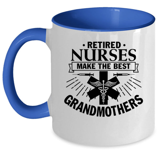 Retired Coffee Mug, Retired Nurses Make The Best Grandmothers Accent Mug