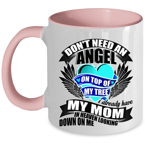 I Already Have My Mom In Heaven Coffee Mug, Don't Need An Angel Accent Mug