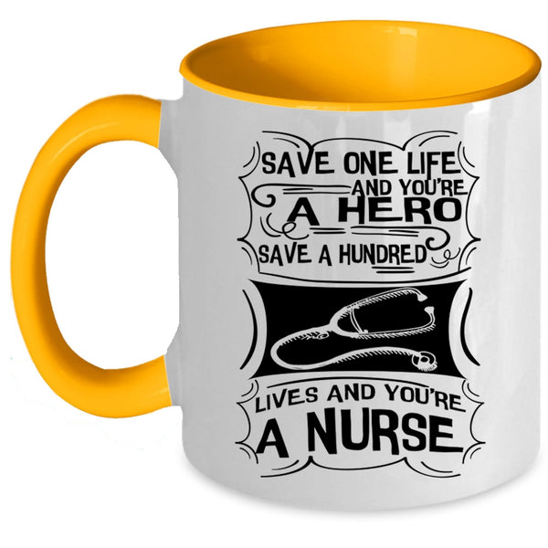 You're A Nurse Coffee Mug, Save One Life Accent Mug