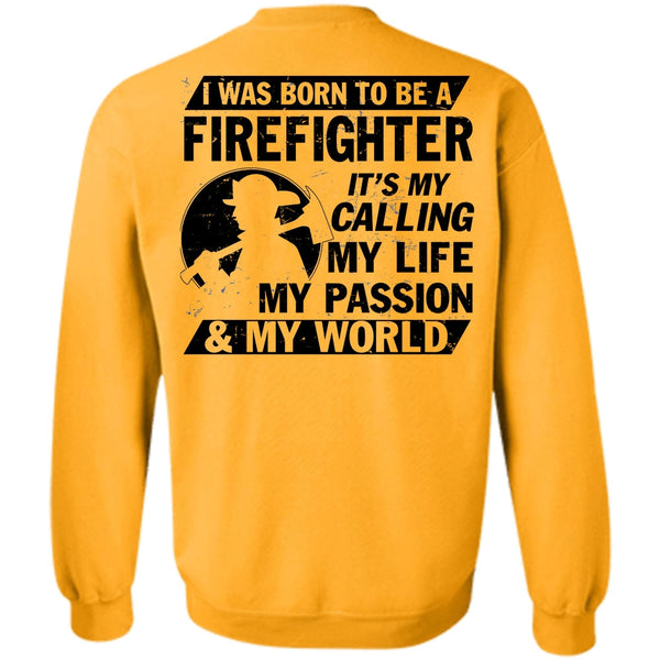 Being A Firefighter T Shirt, I Was Born To Be A Firefighter Sweatshirt