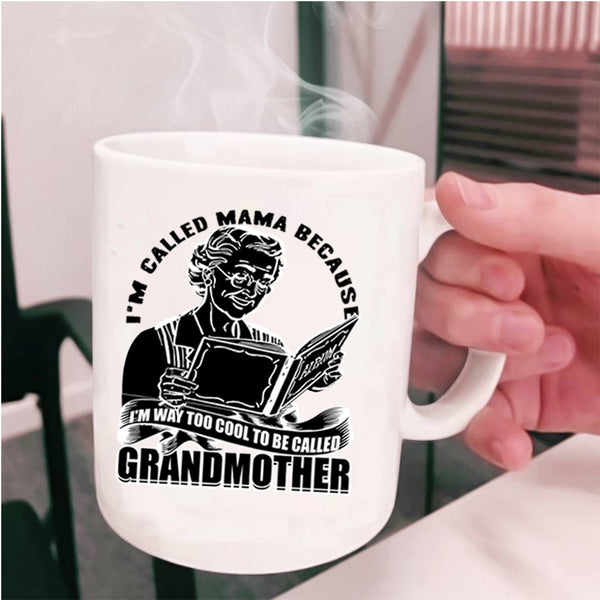 To Be Called Grandmother Coffee Mug, I'm Called Mama Cup