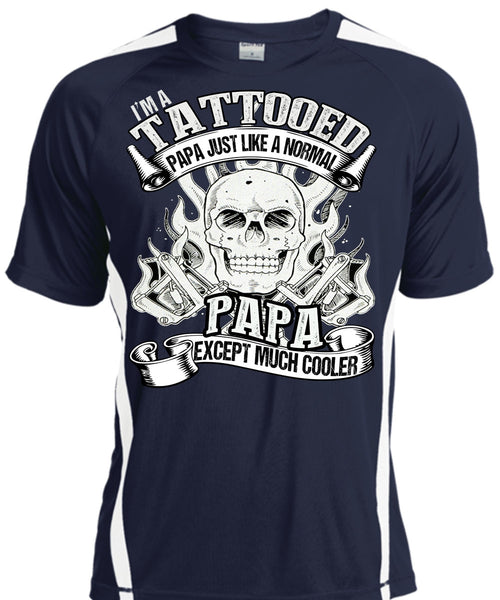 I'm Tattooed Papa T Shirt, Just Like A Normal Papa T Shirt, Cool Shirt