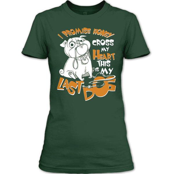 I Promise Honey T Shirt, Cross My Heart This Is My Last Dog T Shirt