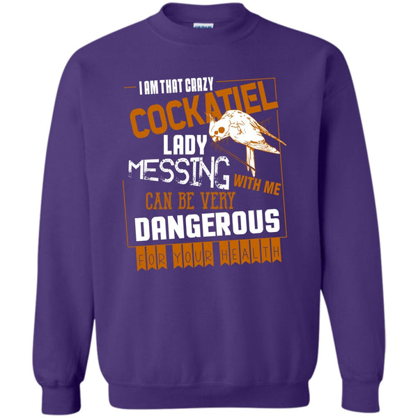 Messing With Me T Shirt, Cockatiel Lady Sweatshirt