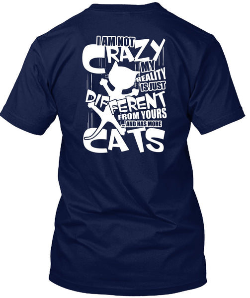Has More Cats T Shirt, I Am Not Crazy T Shirt