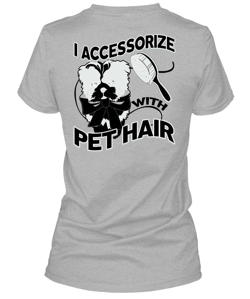 I Accessorize With Pet Hair T Shirt, I Love Pet T Shirt