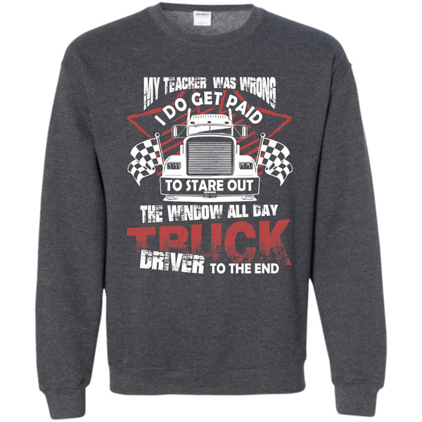 Truck Driver To The End T Shirt, Coolest Trucker Sweatshirt