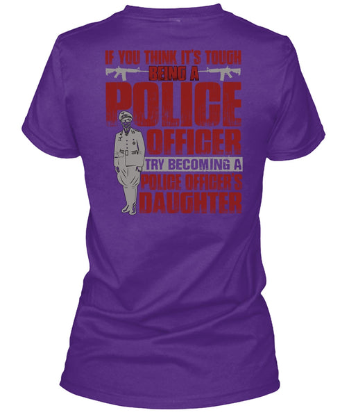 Police Officer's Daughter T Shirt, Being A Police T Shirt