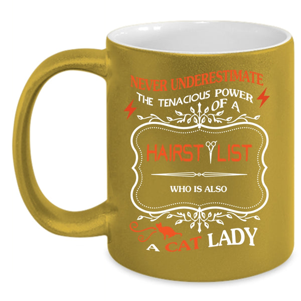 The Tenacious Power Of A Hairstylist Mug, A Cat Lady Cup