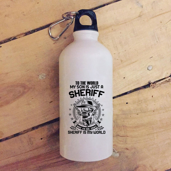 My Son Is Just A Sheriff 20 oz Stainless Steel Bottle,To me That Sheriff Is My World Outdoor Sports Water Bottle