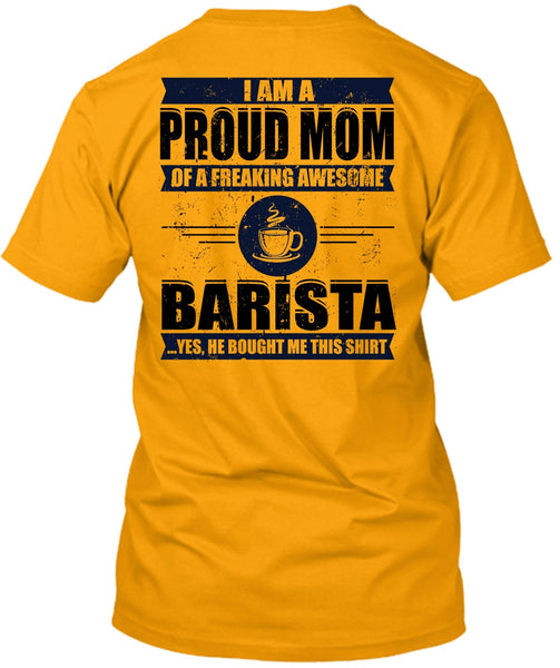 I Am A Proud Mom T Shirt, I Love Barista T Shirt