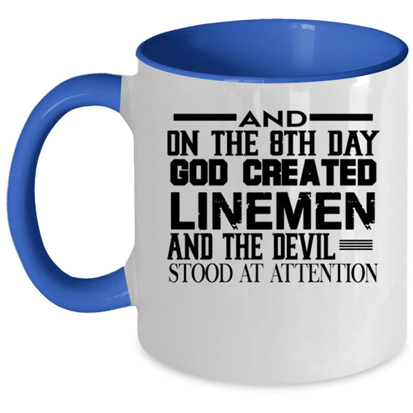 Funny Lineman Coffee Mug, On The 8th Day God Created Linemen Accent Mug