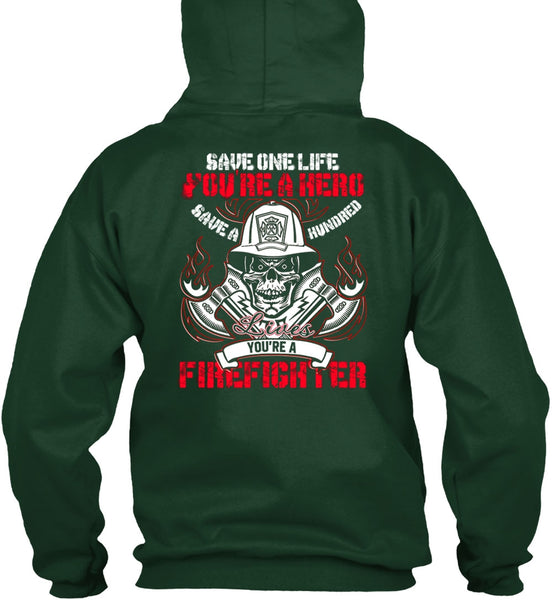 You're A Firefighter T Shirt, Save One Life T Shirt