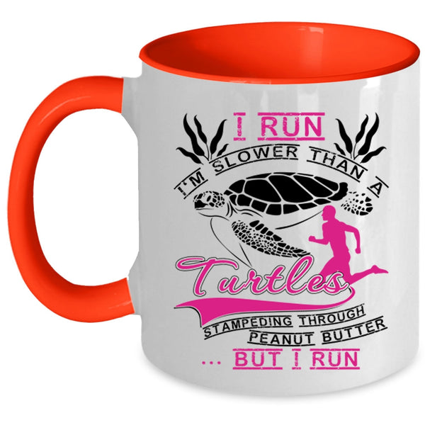 Funny Runners Coffee Mug, I Run I'm Slower Than A Turtles Accent Mug