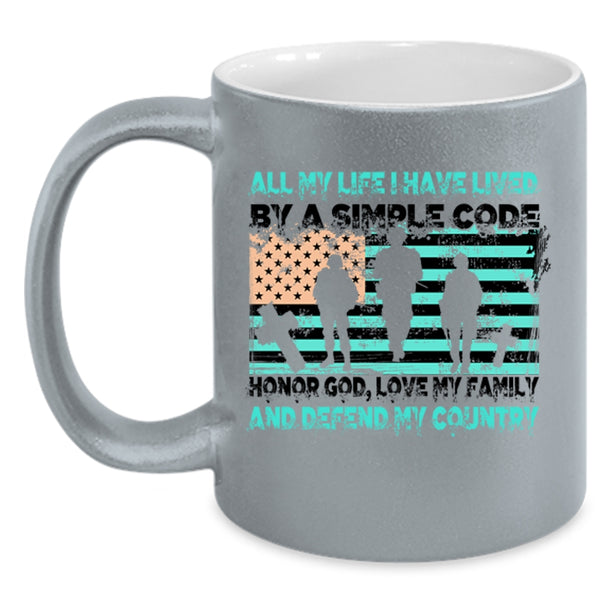My Country Coffee Mug, All My Life I have Lived By A Simple Code Accent Mug