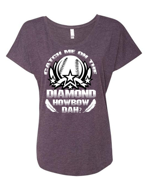 Catch Me On The Diamond Howbow Dah T Shirt, I Love Diamond T Shirt, Cool Shirt (Ladies' Triblend Dolman Sleeve)
