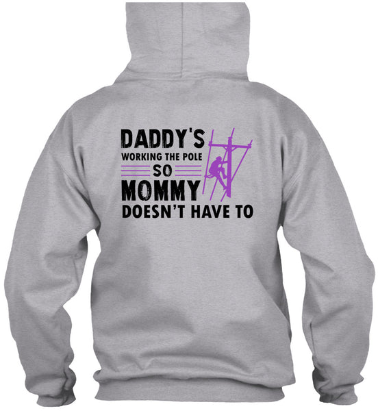 Daddy's Working The Pole So Mommy Doesn't Have To T Shirt, My Job T Shirt