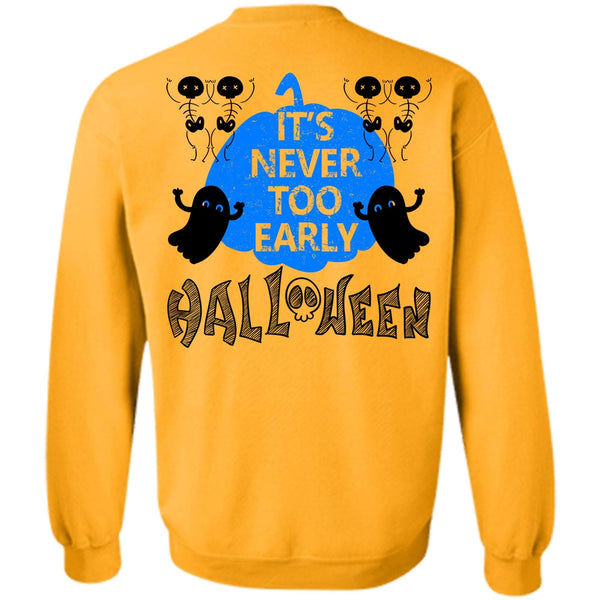Wait For Halloween T Shirt, It's Never Too Early Halloween Sweatshirt