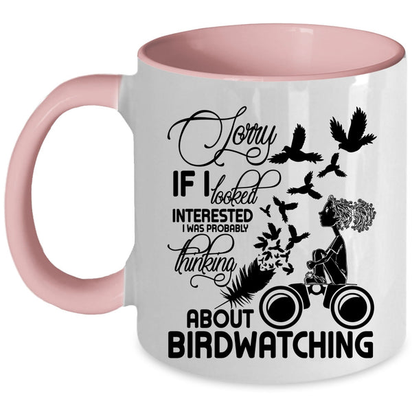 Cute Coffee Mug, I Was Probably Thinking About Birdwatching Accent Mug