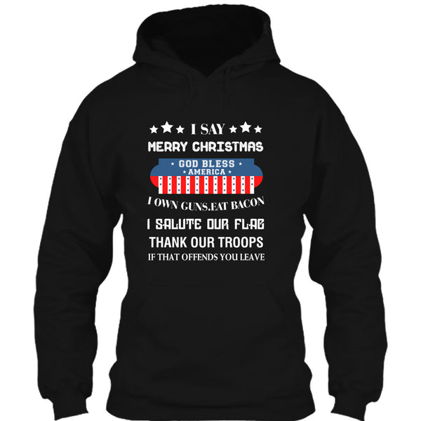 I Say Merry Christmas T Shirt, God Bless America T Shirt