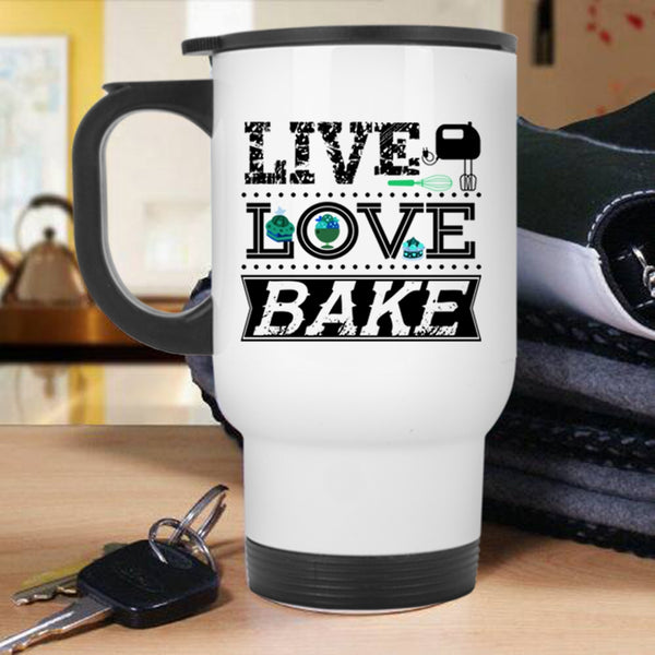 I Love Baking Travel Mug, Live Love Bake Mug