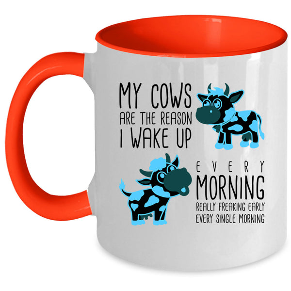 Cow Lovers Coffee Mug, My Cows Are The Reason I Wake Up Accent Mug