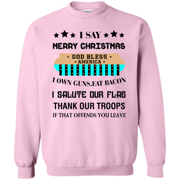Coolest Merry Christmas T Shirt, I Say Merry Christmas Sweatshirt