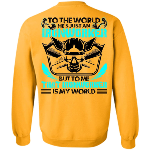 I Love Ironworker T Shirt, He's Just An Ironworker Sweatshirt