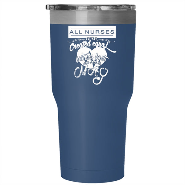 The Best Nurses Are Born In May Tumbler 30 oz Stainless Steel, Cool Nurses Travel Mug