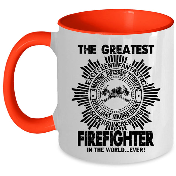 Cute Coffee Mug, The Greatest Firefighter In The World Ever Accent Mug