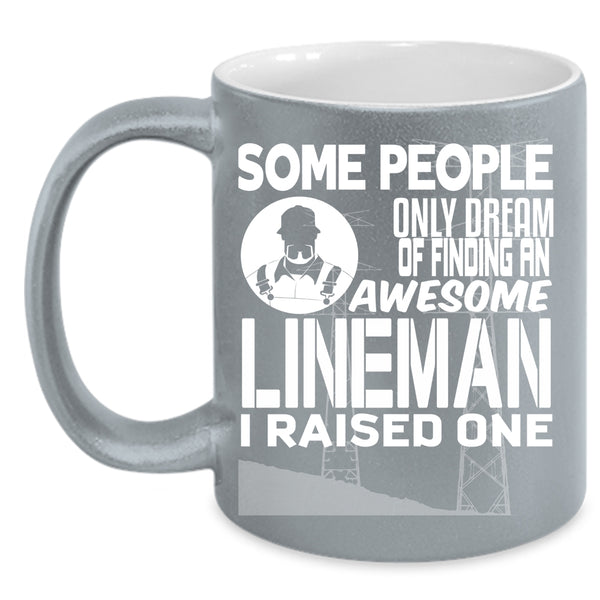 Finding An Awesome Lineman Coffee Mug, I Raise A Lineman Coffee Cup