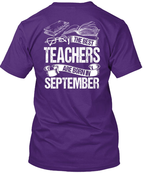 The Best Teachers Are Born In September T Shirt, Being A Teacher T Shirt