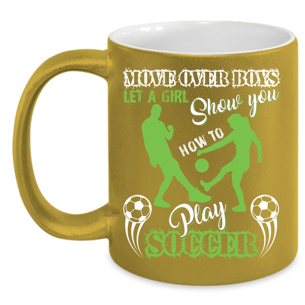 Let A Girl Show You How To Play Soccer Coffee Mug, Cute Girls Coffee Cup