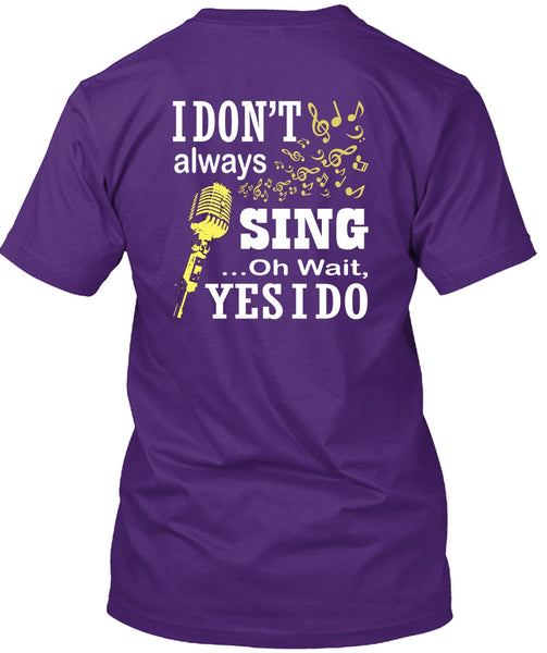 I Don't Always Sing T Shirt, I Love Singer T Shirt