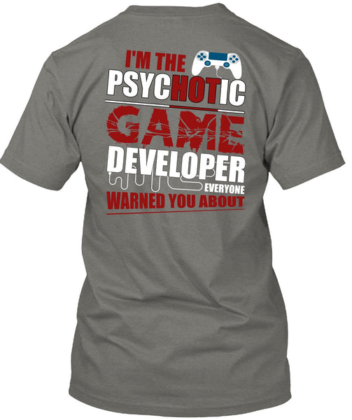 I'm The Psychotic Game T Shirt, Being A Gamer T Shirt