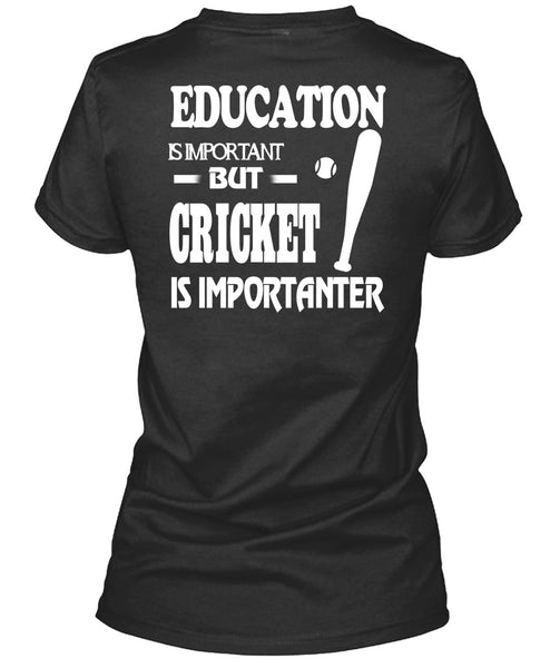 Education Is Important But Cricket Is Importanter T Shirt, I Love My Life T Shirt